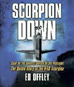 Scorpion Down: Sunk by the Soviets, Buried by the Pentagon: The Untold Story of the USS Scorpion