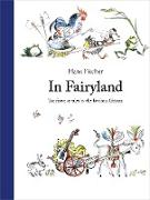 In Fairyland: The Finest of Tales by the Brothers Grimm