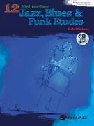 12 Medium-Easy Jazz, Blues & Funk Etudes: B-Flat Tenor Saxophone