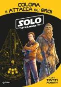 Solo. A Star Wars story. Colora e attacca gli eroi. Con adesivi