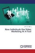 How Individuals Use Video Marketing As A Tool
