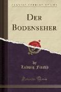 Der Bodenseher (Classic Reprint)