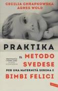 Praktika. Il metodo svedese per una maternità serena e bimbi felici