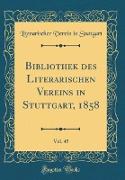 Bibliothek des Literarischen Vereins in Stuttgart, 1858, Vol. 45 (Classic Reprint)