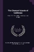 The Channel Islands of California: A Book for the Angler, Sportsman, and Tourist