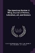 The American Review: A Whig Journal of Politics, Literature, art, and Science: 1
