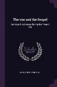 The War and the Gospel: Sermons & Addresses During the Present War