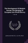 The Development of Modern Europe the Merging of European Into World History, Volume II