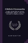 A Method of Horsemanship: Founded Upon New Principles: Including the Breaking and Training of Horses: With Instructions for Obtaining a Good Sea
