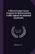 A Mixed Integer Linear Program for Synchronizing Traffic Signals for Maximal Bandwidth