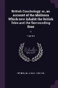 British Conchology: Or, an Account of the Mollusca Which Now Inhabit the British Isles and the Surrounding Seas: 4, Volume 4