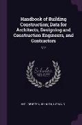 Handbook of Building Construction, Data for Architects, Designing and Construction Engineers, and Contractors: V.2
