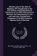 Election Laws of the State of Montana, 1977 Supplement to the 1970 Edition: Containing Selected Provisions of the 1972 Constitution of Montana and Ame