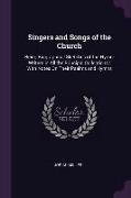 Singers and Songs of the Church: Being Biographical Sketches of the Hymn-Writers in All the Principal Collections: With Notes On Their Psalms and Hymn
