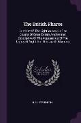 The British Pharos: Or a List of the Lighthouses on the Coasts of Great Britain and Ireland, Descriptive of the Appearance of the Lights a