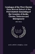 Catalogue of the West Chester State Normal School of the First District: Consisting of the Counties of Bucks, Chester, Delaware and Montgomery: 1897-1