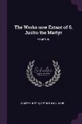 The Works Now Extant of S. Justin the Martyr, Volume 40