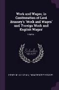Work and Wages, in Continuation of Lord Brassey's 'Work and Wages' and 'Foreign Work and English Wages', Volume 1
