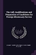 The Call, Qualifications and Preparation of Candidates for Foreign Missionary Service