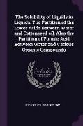 The Solubility of Liquids in Liquids. the Partition of the Lower Acids Between Water and Cottonseed Oil. Also the Partition of Formic Acid Between Wat