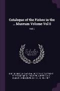 Catalogue of the Fishes in the ... Museum Volume Vol 5: Vol 5