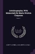 Autobiography, with Memorials by Maria Weston Chapman, Volume 1
