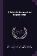 A Select Collection of old English Plays: 8