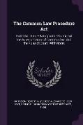 The Common Law Procedure ACT: And Other Acts Relating to the Practice of the Superior Courts of Common Law, and the Rules of Court: With Notes