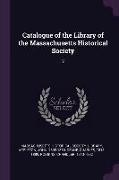 Catalogue of the Library of the Massachusetts Historical Society: 2