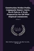 Construction Worker Profile, Community Report, Center, North Dakota: A Study Prepared for the Old West Regional Commission: 1975 V. 5