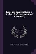 Large and Small Holdings, a Study of English Agricultural Economics