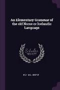 An Elementary Grammar of the old Norse or Icelandic Language