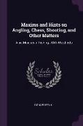 Maxims and Hints on Angling, Chess, Shooting, and Other Matters: Also, Miseries of Fishing, With Wood-cuts