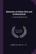 Elements of Policy Civil and Ecclesiastical: In a Mathematical Method