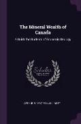 The Mineral Wealth of Canada: A Guide for Students of Economic Geology