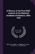 A History of the First Half-Century of the National Academy of Sciences, 1863-1913