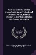 Addresses in the United States by M. René Viviani and Marshal Joffre, French Mission to the United States, April-May, MCMXVII