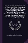 Dies, Their Construction and use, for the Modern Working of Sheet Metals. A Treatise on the Design, Construction and use of Dies, Punches, Tools, Fixt