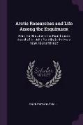 Arctic Researches and Life Among the Esquimaux: Being the Narrative of an Expedition in Search of Sir John Franklin, in the Years 1860, 1861 and 1862