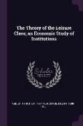 The Theory of the Leisure Class, An Economic Study of Institutions