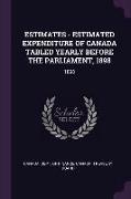 Estimates - Estimated Expenditure of Canada Tabled Yearly Before the Parliament, 1898: 1898