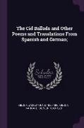 The Cid Ballads and Other Poems and Translations From Spanish and German
