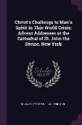 Christ's Challenge to Man's Spirit in This World Crisis, Advent Addresses at the Cathedral of St. John the Divine, New York