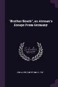 Brother Bosch, an Airman's Escape from Germany