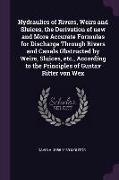 Hydraulics of Rivers, Weirs and Sluices, the Derivation of New and More Accurate Formulas for Discharge Through Rivers and Canals Obstructed by Weirs