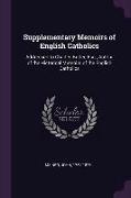 Supplementary Memoirs of English Catholics: Addressed to Charles Butler, Esq., Author of the Historical Memoirs of the English Catholics