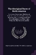 The Aboriginal Races of North America: Comprising Biographical Sketches of Eminent Tribes, From the First Discovery of the Continent to the Present Pe