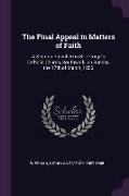 The Final Appeal in Matters of Faith: A Sermon Preached in St. George's Catholic Church, Southwark, on Sunday, the 17th of March, 1850