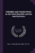 Columbia and Canada, Notes on the Great Republic and the New Dominion