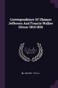 Correspondence of Thomas Jefferson and Francis Walker Gilmer 1814 1826